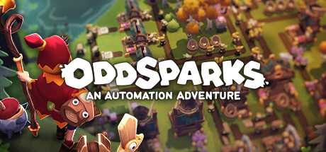 《火花奇遇记：自动化冒险 Oddsparks: An Automation Adventure》中文版百度云迅雷下载Build.15982465|容量3.1GB|官方简体中文|支持键盘.鼠标.手柄-幻想ACG